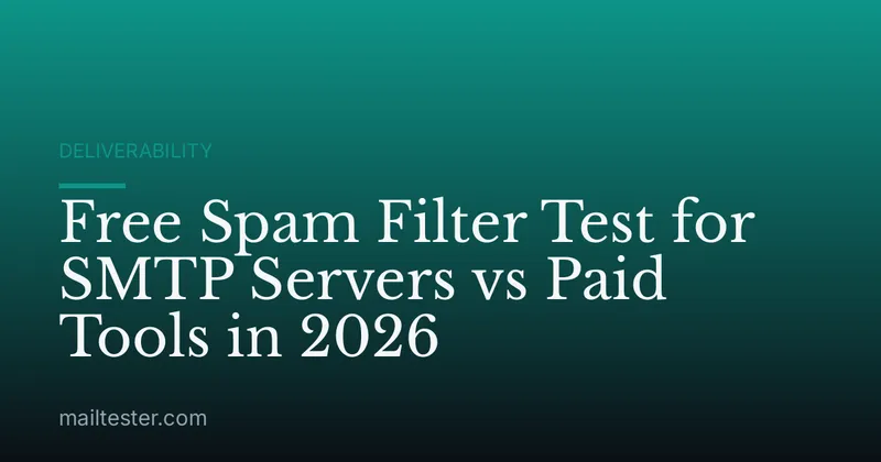 Free Spam Filter Test for SMTP Servers vs Paid Tools in 2026
