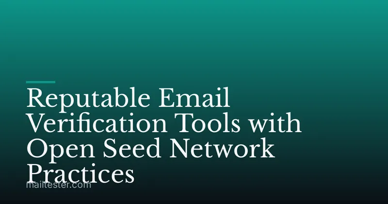 Reputable Email Verification Tools with Open Seed Network Practices