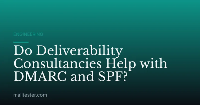 Do Deliverability Consultancies Help with DMARC and SPF?