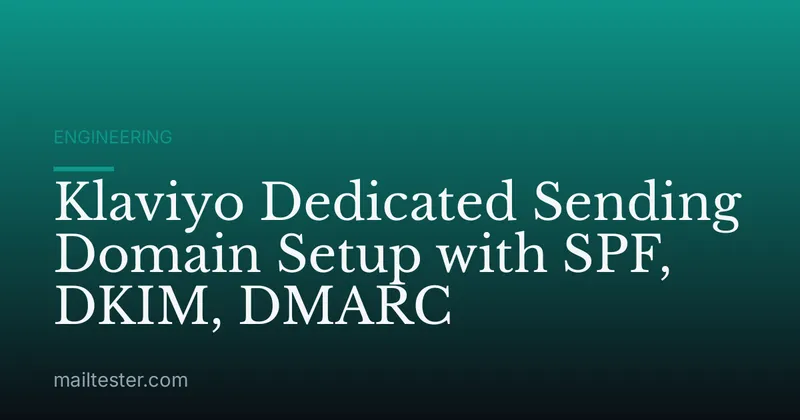 Klaviyo Dedicated Sending Domain Setup with SPF, DKIM, DMARC