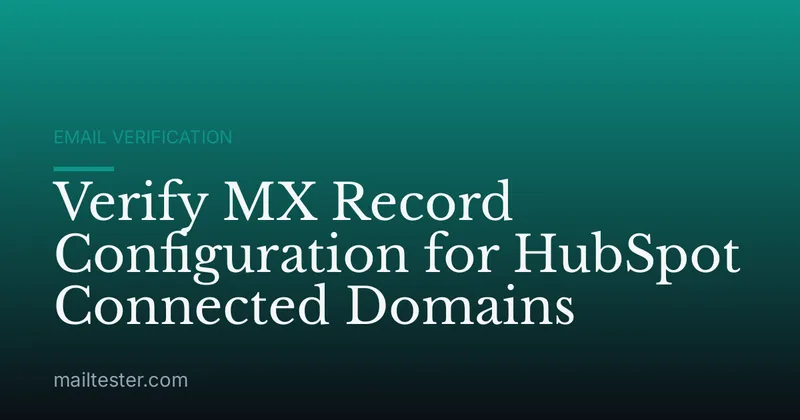 Verify MX Record Configuration for HubSpot Connected Domains