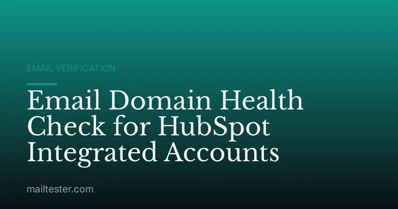 Email Domain Health Check for HubSpot Integrated Accounts