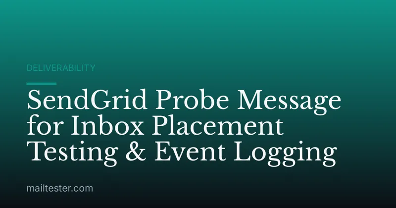 SendGrid Probe Message for Inbox Placement Testing & Event Logging