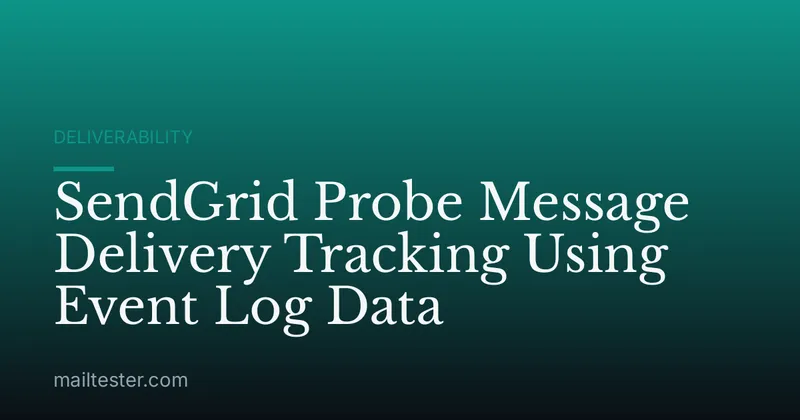 SendGrid Probe Message Delivery Tracking Using Event Log Data