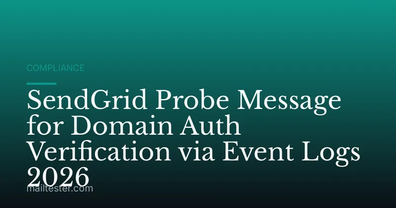 SendGrid Probe Message for Domain Auth Verification via Event Logs 2026