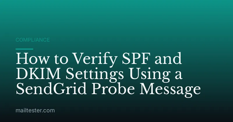 How to Verify SPF and DKIM Settings Using a SendGrid Probe Message