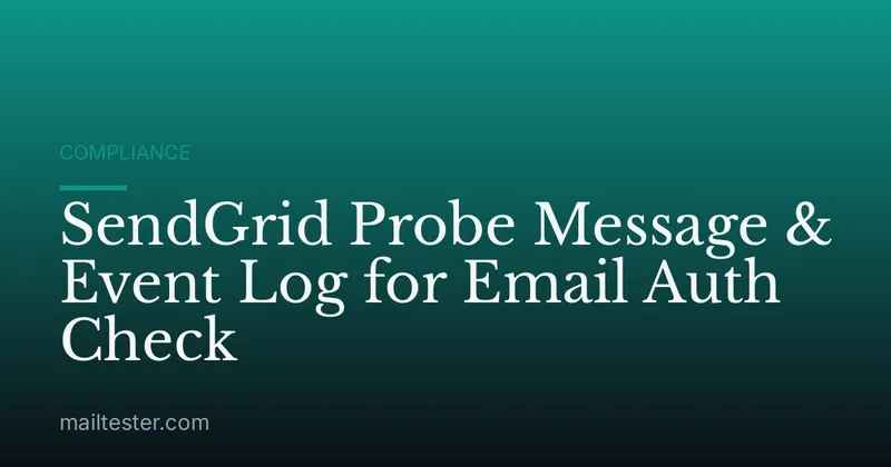 SendGrid Probe Message & Event Log for Email Auth Check