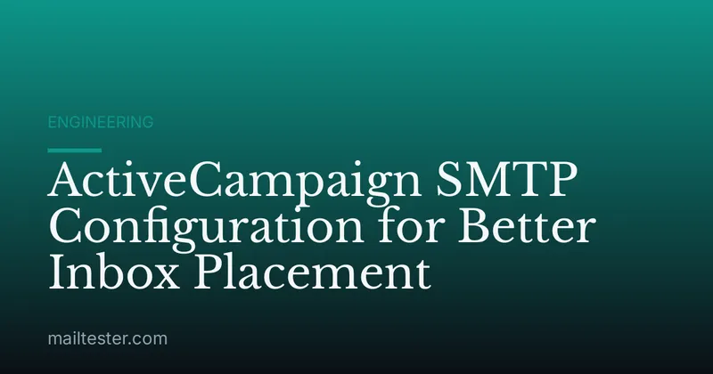 ActiveCampaign SMTP Configuration for Better Inbox Placement