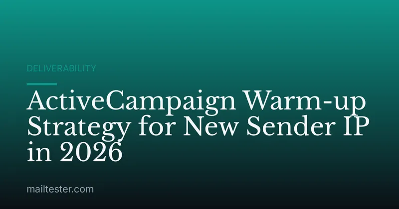 ActiveCampaign Warm-up Strategy for New Sender IP in 2026
