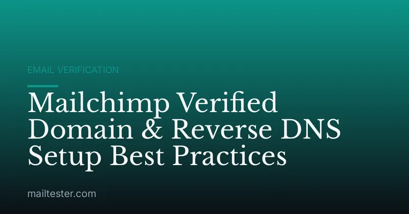 Mailchimp Verified Domain & Reverse DNS Setup Best Practices