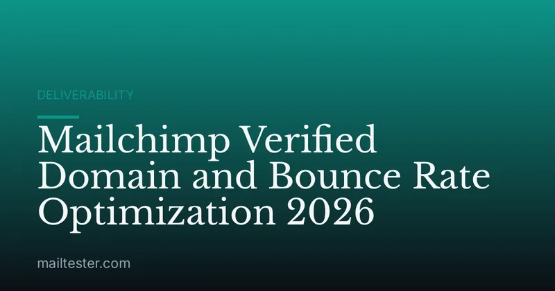 Mailchimp Verified Domain and Bounce Rate Optimization 2026