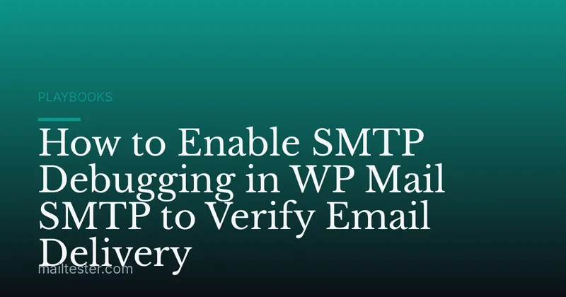 How to Enable SMTP Debugging in WP Mail SMTP to Verify Email Delivery