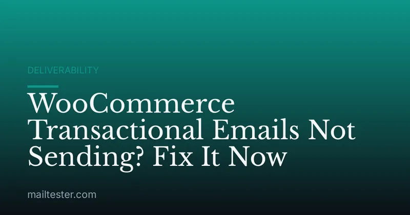 WooCommerce Transactional Emails Not Sending? Fix It Now