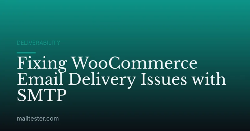 Fixing WooCommerce Email Delivery Issues with SMTP