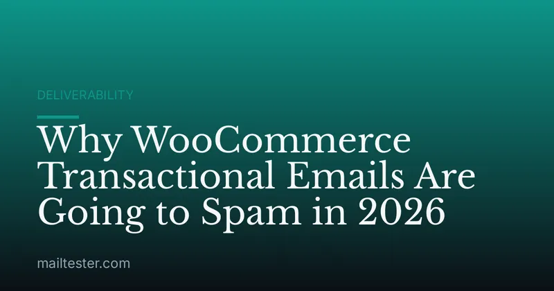 Why WooCommerce Transactional Emails Are Going to Spam in 2026
