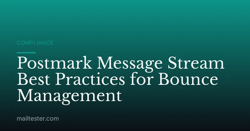 Postmark Message Stream Best Practices for Bounce Management