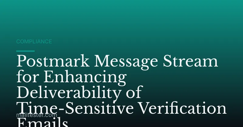 Postmark Message Stream for Enhancing Deliverability of Time-Sensitive Verification Emails