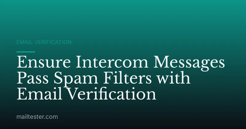 Ensure Intercom Messages Pass Spam Filters with Email Verification