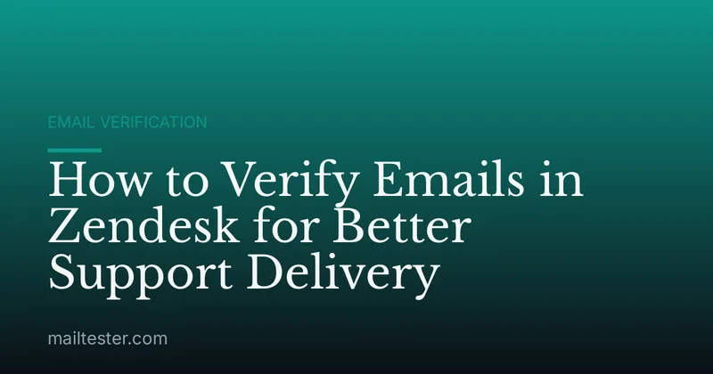 How to Verify Emails in Zendesk for Better Support Delivery