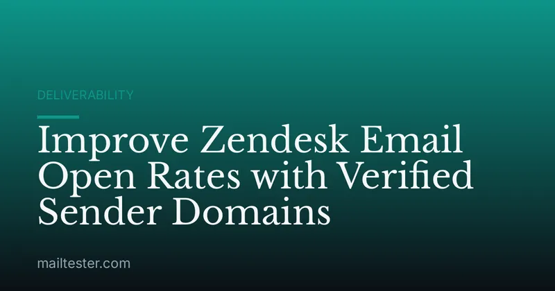 Improve Zendesk Email Open Rates with Verified Sender Domains