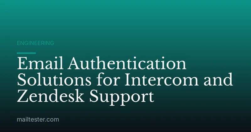 Email Authentication Solutions for Intercom and Zendesk Support