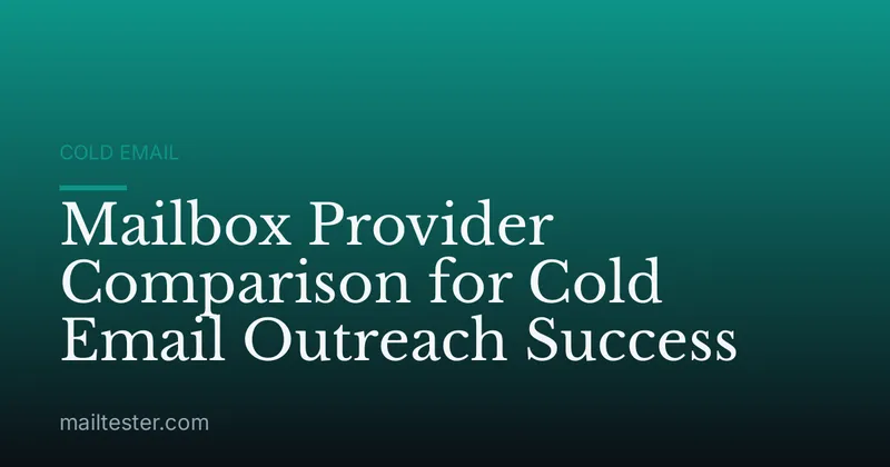 Mailbox Provider Comparison for Cold Email Outreach Success