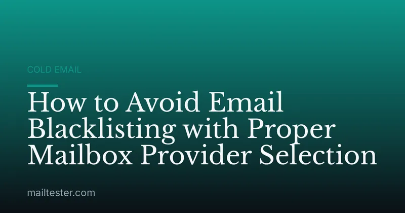 How to Avoid Email Blacklisting with Proper Mailbox Provider Selection