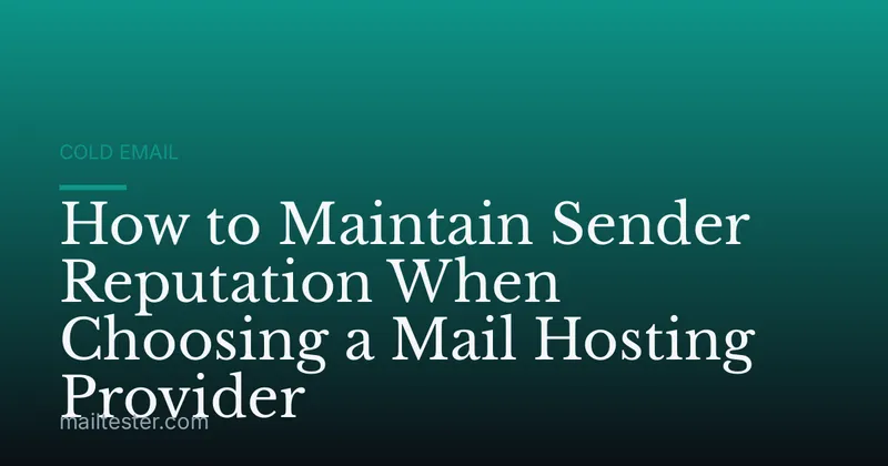 How to Maintain Sender Reputation When Choosing a Mail Hosting Provider