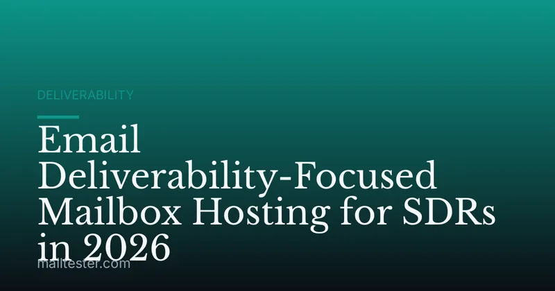 Email Deliverability-Focused Mailbox Hosting for SDRs in 2026