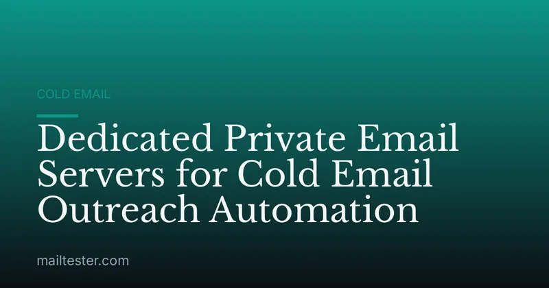 Dedicated Private Email Servers for Cold Email Outreach Automation