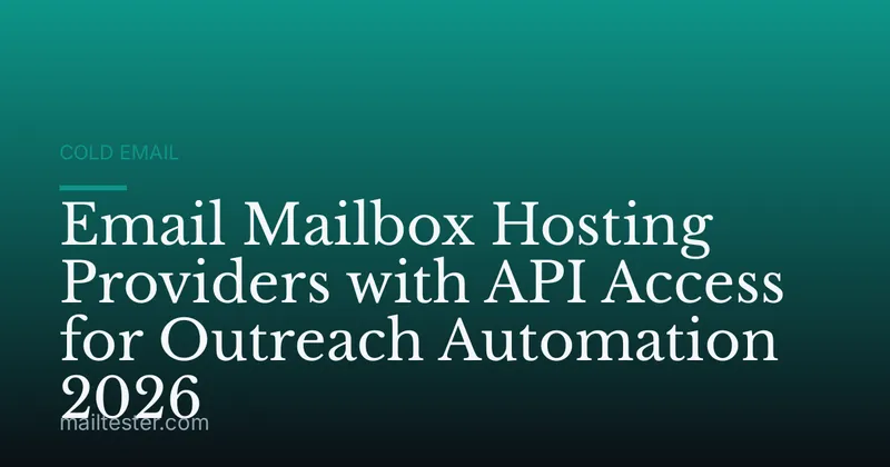 Email Mailbox Hosting Providers with API Access for Outreach Automation 2026