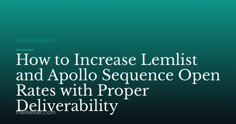 How to Increase Lemlist and Apollo Sequence Open Rates with Proper Deliverability