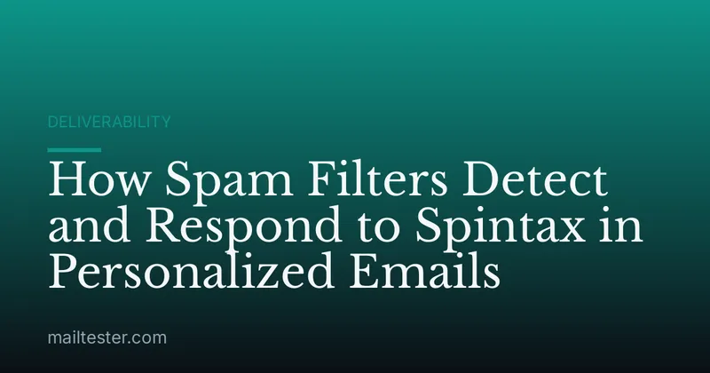 How Spam Filters Detect and Respond to Spintax in Personalized Emails