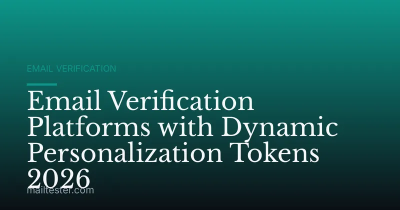 Email Verification Platforms with Dynamic Personalization Tokens 2026