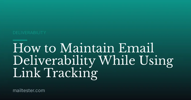 How to Maintain Email Deliverability While Using Link Tracking