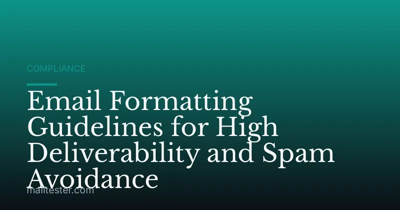Email Formatting Guidelines for High Deliverability and Spam Avoidance