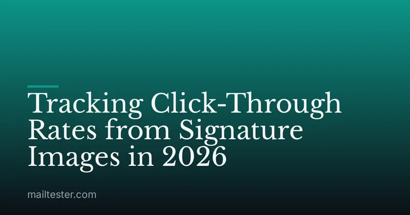 Tracking Click-Through Rates from Signature Images in 2026