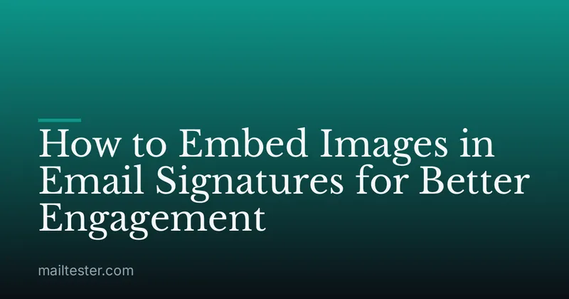 How to Embed Images in Email Signatures for Better Engagement