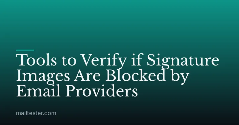 Tools to Verify if Signature Images Are Blocked by Email Providers