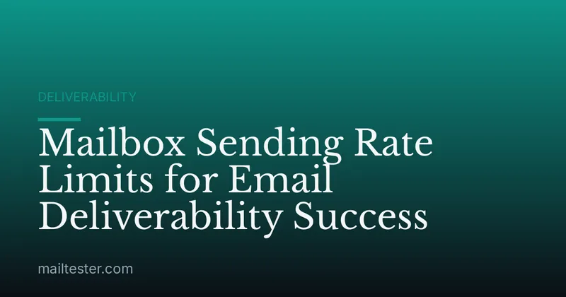 Mailbox Sending Rate Limits for Email Deliverability Success