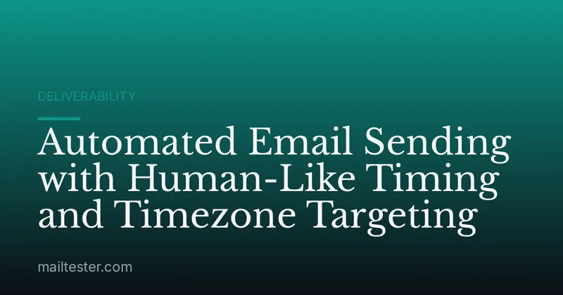 Automated Email Sending with Human-Like Timing and Timezone Targeting