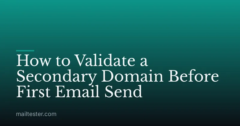 How to Validate a Secondary Domain Before First Email Send
