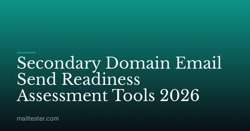 Secondary Domain Email Send Readiness Assessment Tools 2026