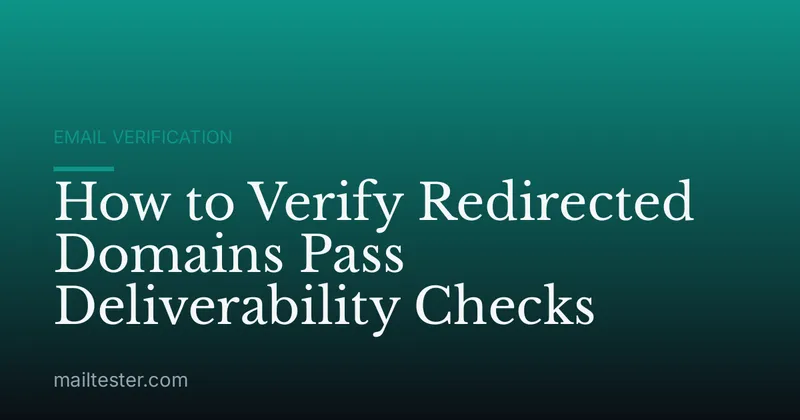How to Verify Redirected Domains Pass Deliverability Checks