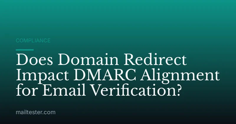 Does Domain Redirect Impact DMARC Alignment for Email Verification?