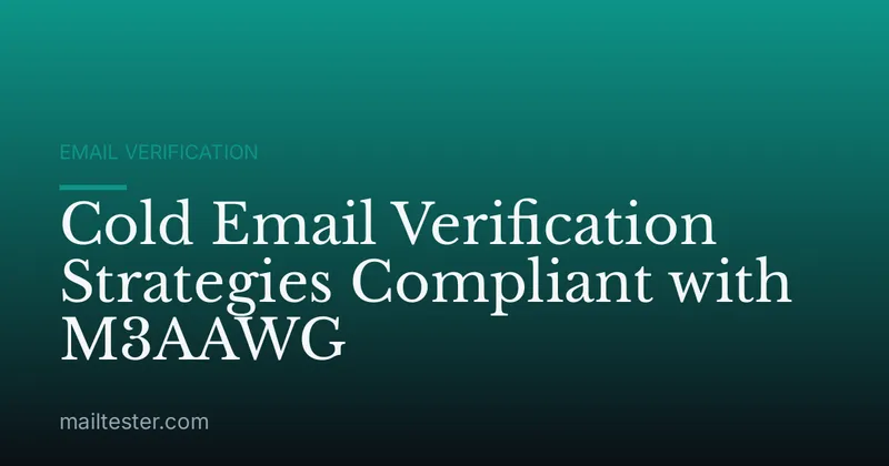 Cold Email Verification Strategies Compliant with M3AAWG