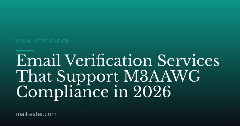 Email Verification Services That Support M3AAWG Compliance in 2026