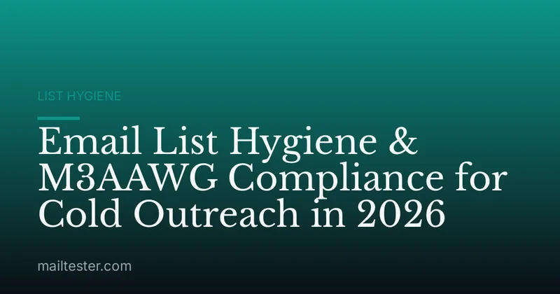 Email List Hygiene & M3AAWG Compliance for Cold Outreach in 2026