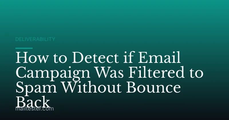 How to Detect if Email Campaign Was Filtered to Spam Without Bounce Back