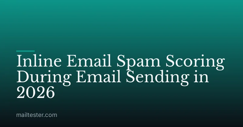 Inline Email Spam Scoring During Email Sending in 2026